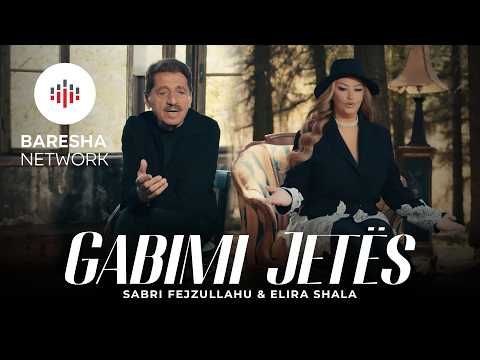 Sabri Fejzullahu & Elira Shala - GABIMI JETËS (Official Music Video)