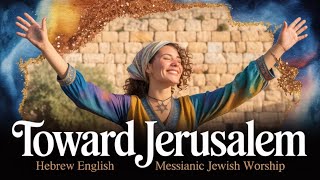 Hebrew English Worship With Subtitles, Toward Jerusalem