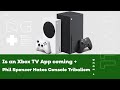 An Xbox TV App Could Be Coming + Phil Spencer Hates Console Tribalism- IGN News Live