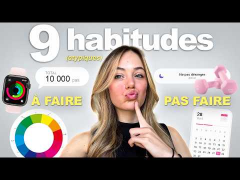 9 HABITUDES qui vont transformé ta vie (atypique)