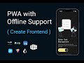 Building PWA With Offline Support Using React And Workbox Frontend