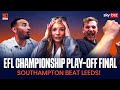 EXPERIENCING THE SKY BET CHAMPIONSHIP PLAY-OFF FINAL 💥 LEEDS vs SOUTHAMPTON 🏆