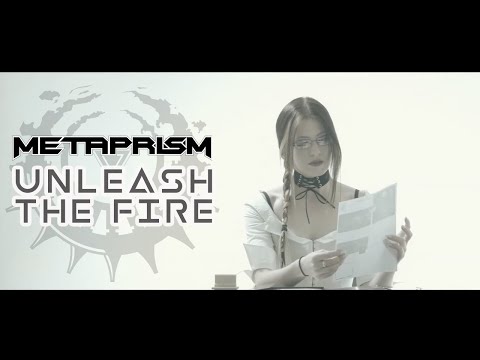 METAPRISM  -  'Unleash The Fire' (Official Video)