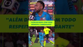 "ALÉM DE RUIM, COM TODO RESPEITO, É ARROGANTE", AFIRMA NEYMAR | #shorts | ge.globo
