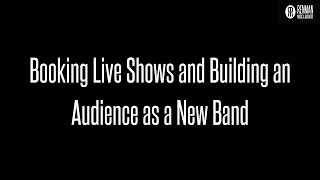 Booking Live Shows and Building Audience for New Bands