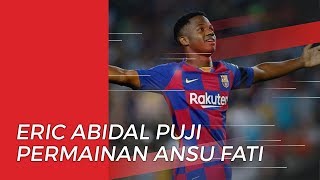 Sumbang Empat Gol untuk Barcelona, Ansu Fati Dapatkan Pujian dari Eric Abidal