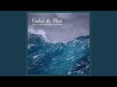 Ondas do Mar para Concentração Profunda, Pt. 22