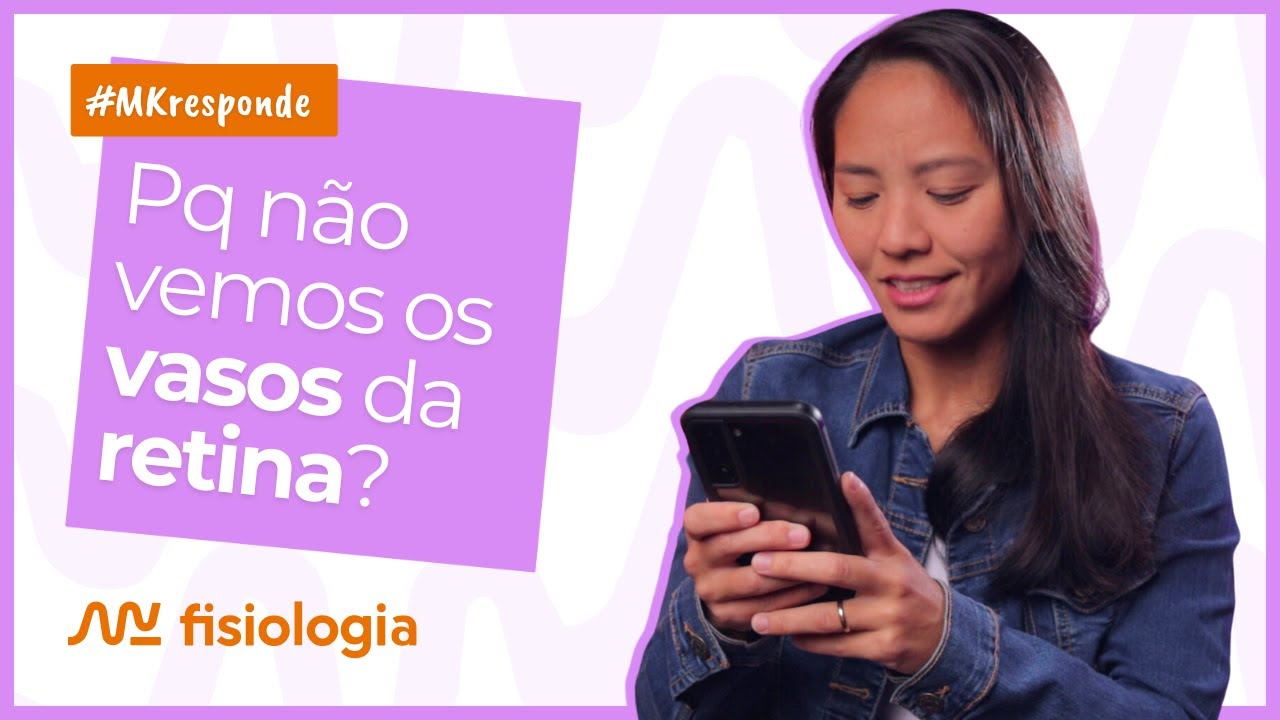[#2] MK Responde: POR QUE NÃO ENXERGAMOS OS VASOS SANGUÍNEOS DA RETINA? | MK Fisiologia