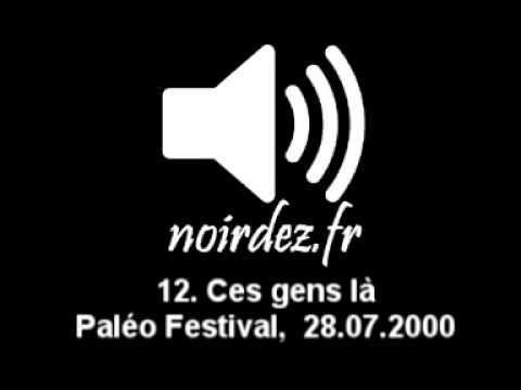12. Ces gens là - Live Paléo Festival - 28.07.2000 -http://atonetoilenoirdesir.free.fr/