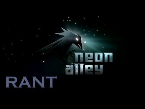 Neon Alley Rant