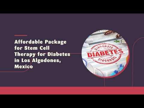 Affordable Package for Stem Cell Therapy for Diabetes in Los Algodones, Mexico