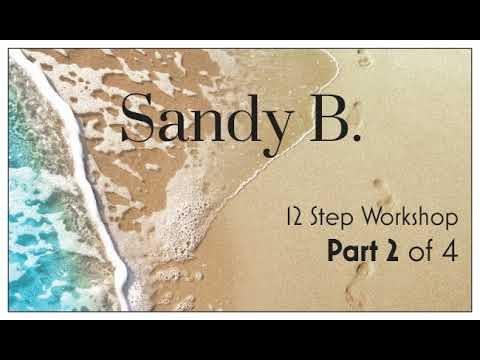 Sandy B. 12 Step Workshop - Part TWO of Four