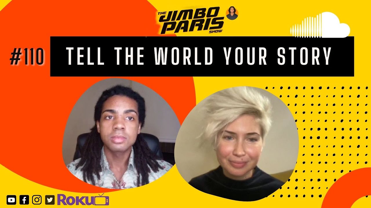 Jimbo Paris Show #110 – Tell the World your Story. (Lana Ivanova)