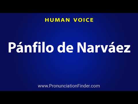 How To Pronounce Panfilo de Narvaez