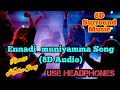 Ennadi Muniyamma 8D Song I Tamil Kuthu Song I 8d Audio I 8d Music T Series I Item Song Tamil