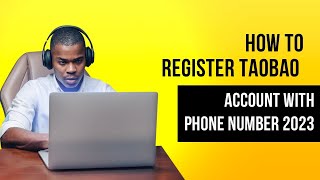 HOW TO CREATE TAOBAO ACCOUNT WITH YOUR PHONE NUMBER 2023
