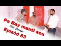 Pa Bay manti sou pitit BonDye Episode 63 Feyton evanjelik 2024 (Enspecteur IB bay problem ,hmmmm Teo