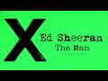 Ed Sheeran - The Man (Uncensored) (Explicit)