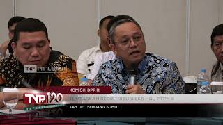 Komisi II DPR RI: Tuntaskan Redistribusi Eks HGU PTPN II - TVR 120