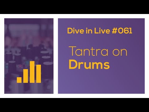 Using Tantra on Drums - Dive in Live 061