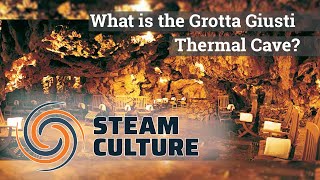 What is the Grotta Giusti Thermal Cave? - Steam Culture