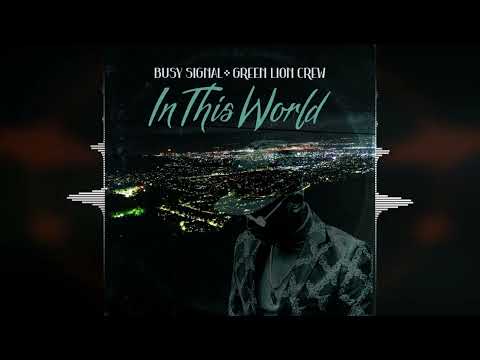Busy Signal - In This World [Green Lion Crew / Ineffable Music] Release 2022
