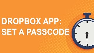 Dropbox app — set a passcode (3 minute video)