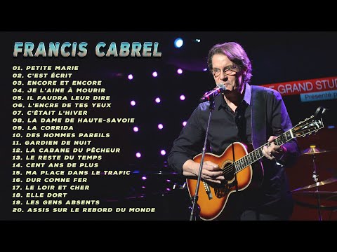 Les meilleures chansons de Francis Cabrel. Francis Cabrel Best Of Album 2020