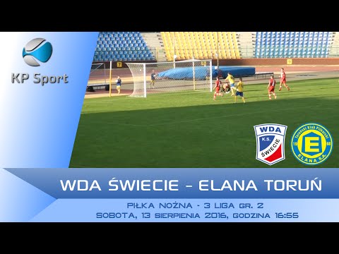Wda Świecie - Elana Toruń / LIVE / 3 liga gr. II [13.08.2016]