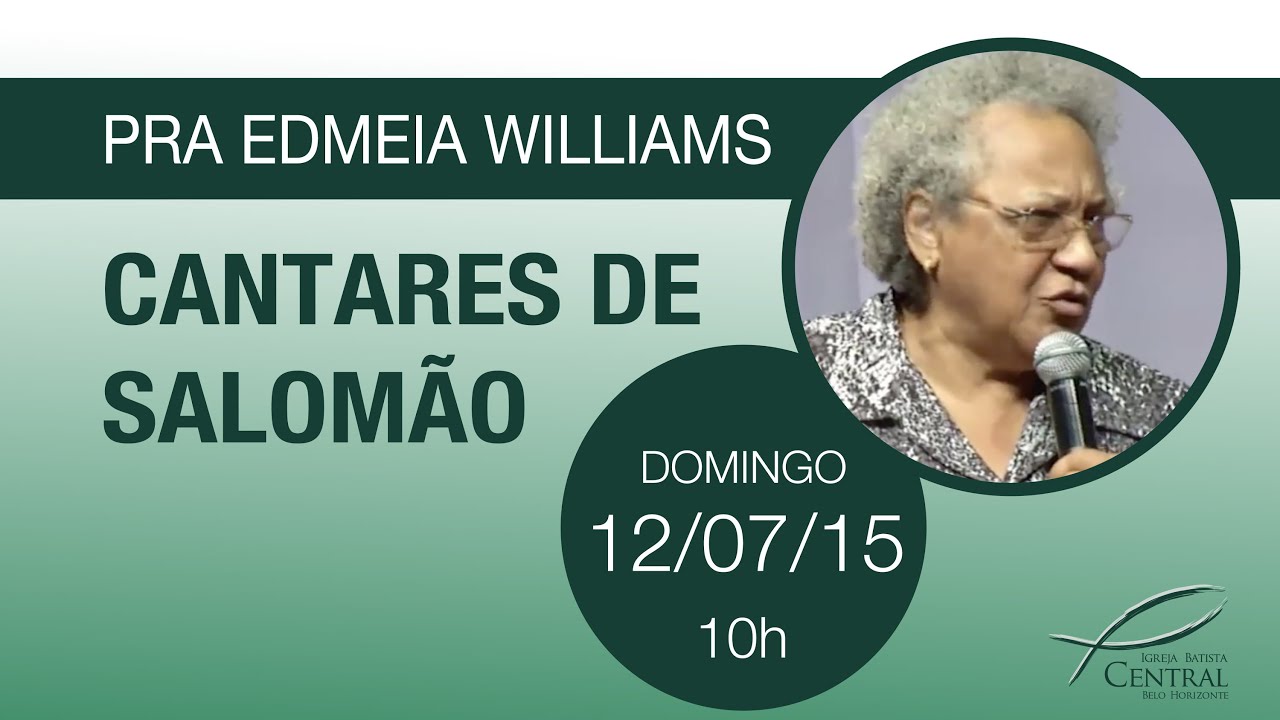 Cantares de Salomão | Pra Edmeia Williams | Domingo 12/07/15
