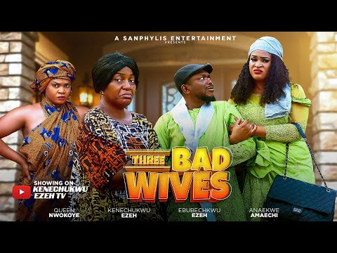 THREE BAD WIVES KENECHUKWU EZE QUEEN NWOKOYE 2025 - 2026 latest movie 2025 - 2026 african movie