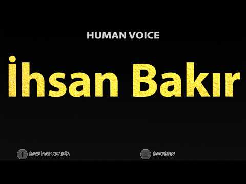 How To Pronounce Ihsan Bakir