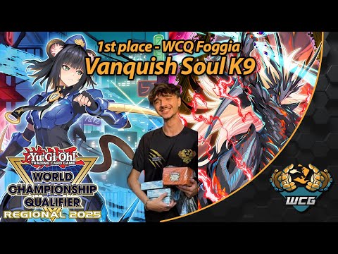 1st place WCQ Regional Foggia 2025  - Vanquish Soul K9 Deck Profile - Pierangelo Campanelli!
