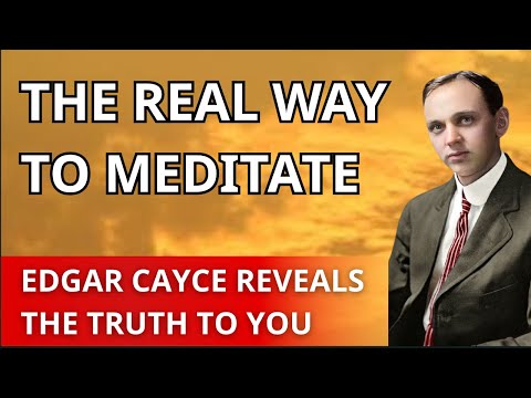You’re Meditating Wrong: Edgar Cayce’s Secret Method Revealed
