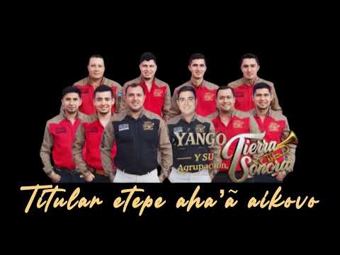 Titular etepe aha’ã aikovo Agrupación Tierra Sonora. .
