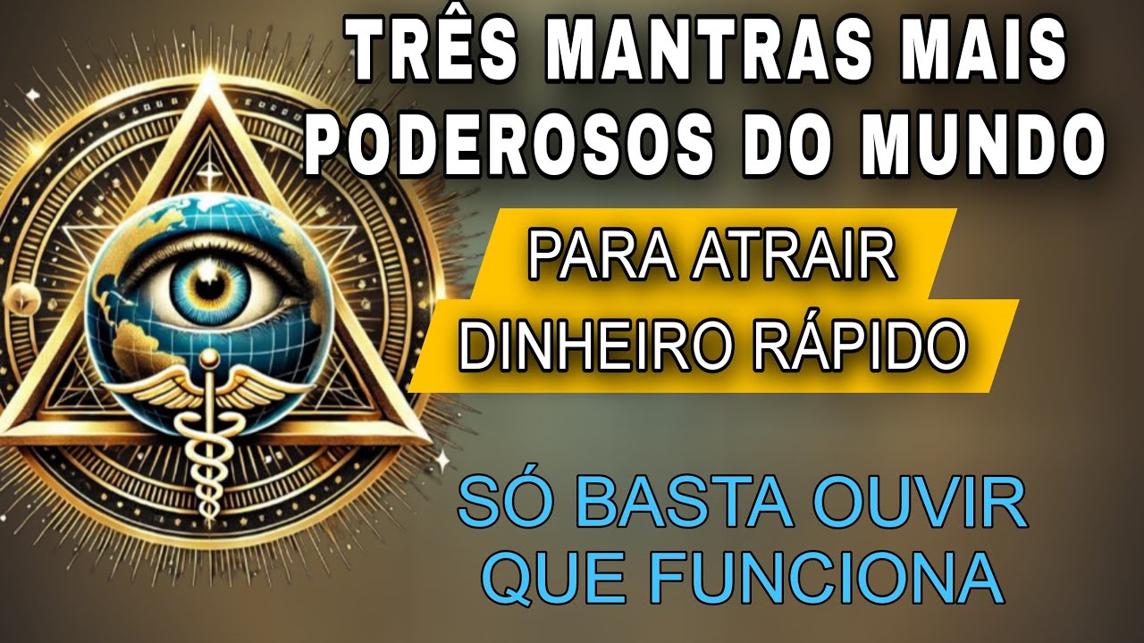 OS 3 MANTRAS MAIS PODEROSOS DO MUNDO PARA ATRAIR DINHEIRO, RIQUEZA,  PROSPERIDADE