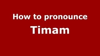 How to pronounce Timam