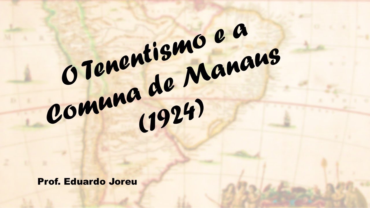 29 - O Tenentismo e a Comuna de Manaus (1924)