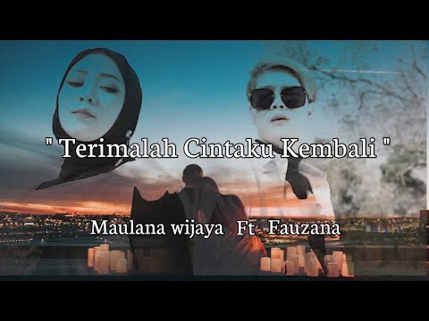 Terimalah Cintaku Kembali - Maulana Wijaya ft Fauzana (lirik video) @Maulanawijaya