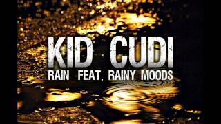 Kid Cudi-Rain Feat. Rainy Moods
