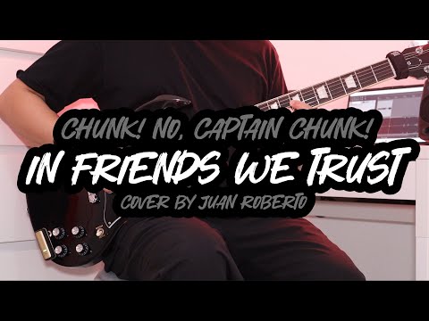 In Friends We Trust - Chunk No Captain Chunk