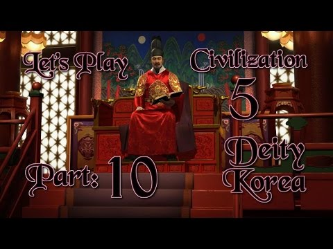 Part 10: Let's Play Civilization 5, Brave New World, Korea, Deity