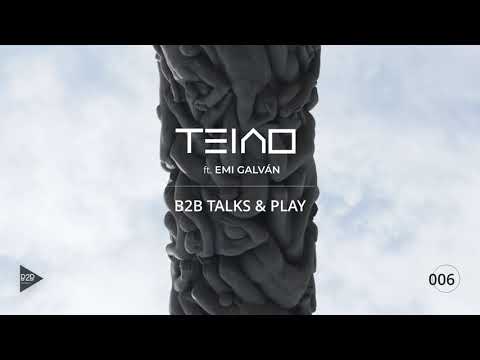EMI GALVAN B2B TALKS & PLAY 006 WITH TEIAO  [Organic House/Progressive House DJ Mix]