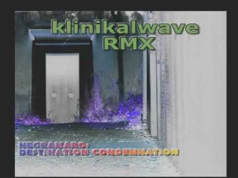 KLINIKALWAVE RMX - (negramaro)destination condemnation.mpg