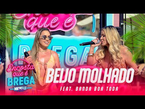 MICHELLE MELO NO ENCOSTA QUE É BREGA COM BANDA BOA TODA EM “BEIJO MOLHADO”
