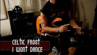 Guitar Cover series: Celtic Frost - I Won&#39;t Dance