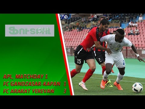APL, Matchday 1 FC Gandzasar-Kapan - FC Ararat Yerevan 1-3