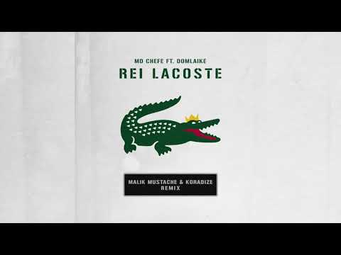 MD Chefe Ft. Dom Laike - Rei Lacoste (Malik Mustache & Koradize Remix)