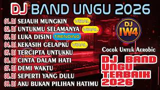 Download lagu DJ BAND UNGU VIRAL PILIHAN REMIX 2026 🔥 Cocok Buat Aerobic & Santai mp3