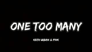 Keith Urban and Pink | One Too Many Lyrics